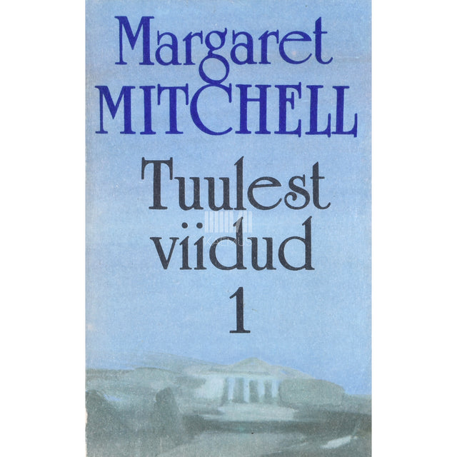Margaret Mitchell. Tuulest viidud 1. osa
