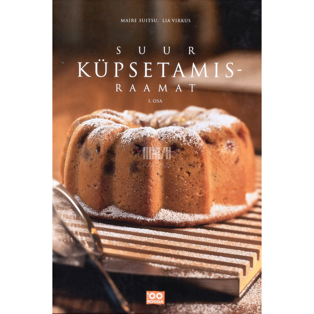 Maire Suitsu, Lia Virkus. Suur küpsetamisraamat 1. osa