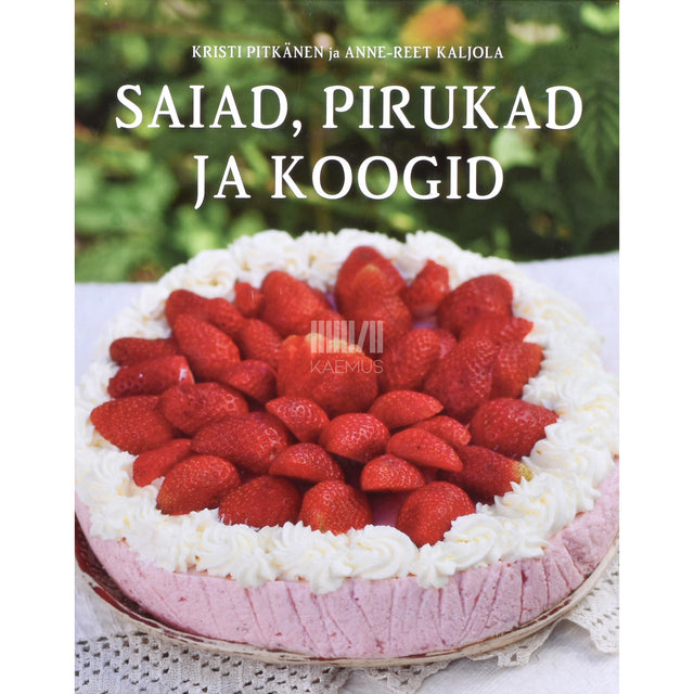 Kristi Pitkänen, Anne-Reet Kaldoja. Saiad, pirukad ja koogid