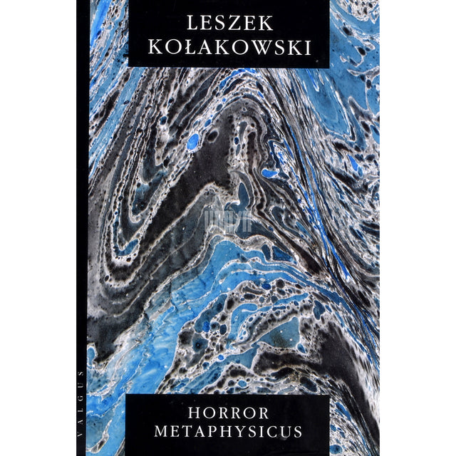 Leszek Kołakowski. Horror metaphysicus