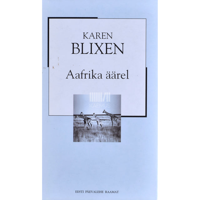 Karen Blixen. Aafrika äärel