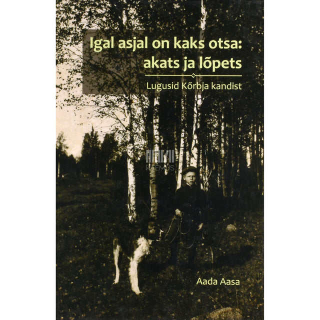 Aada Aasa. Igal asjal on kaks otsa: akats ja lõpets