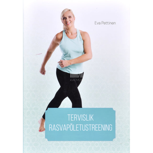 Eva Pettinen. Tervislik rasvapõletustreening