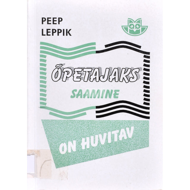 Peep Leppik. Õpetajaks saamine on huvitav