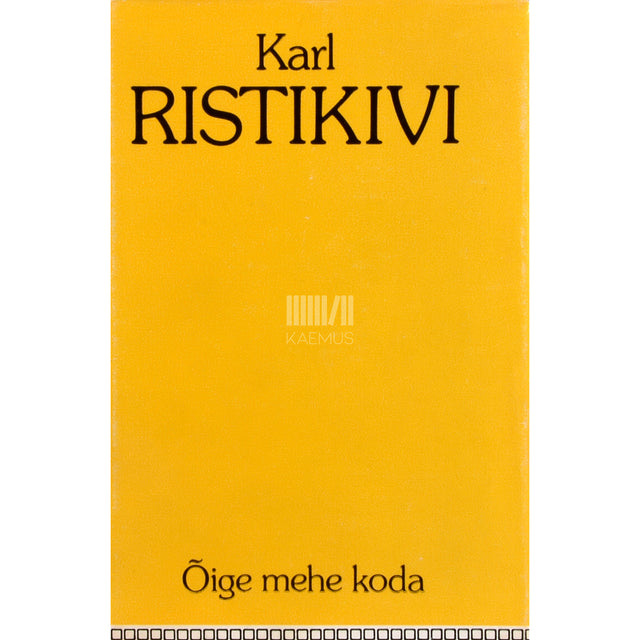 Karl Ristikivi. Õige mehe koda