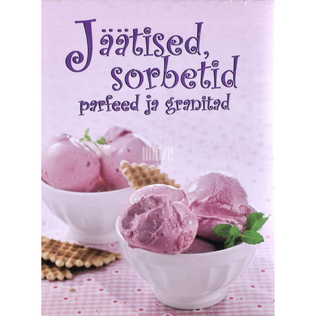 Jäätised, sorbetid, parfeed ja granitad