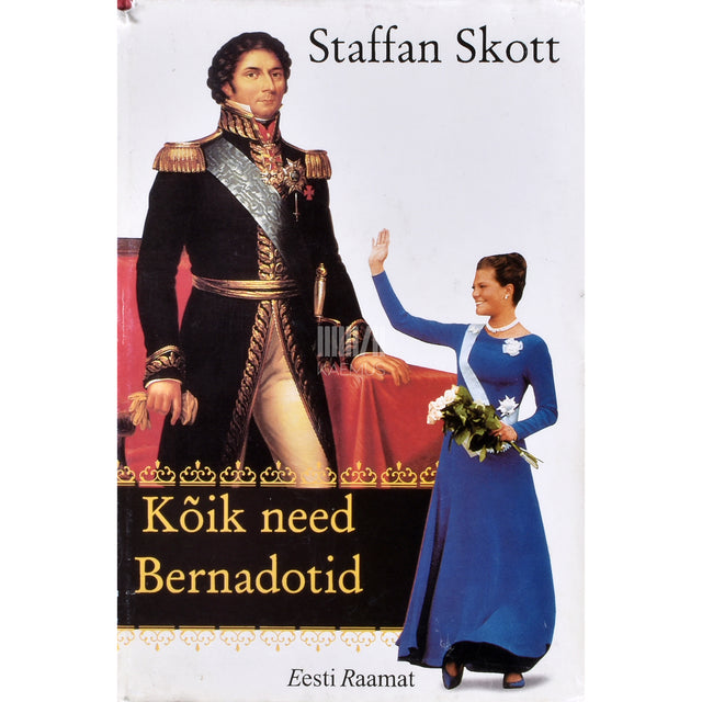 Staffan Skott. Kõik need Bernadotid