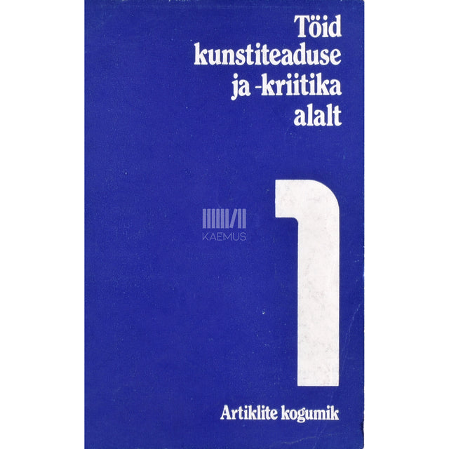 Töid kunstiteaduse ja -kriitika alalt 1. osa