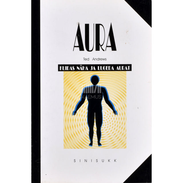 Ted Andrews. Aura. Kuidas näha ja lugeda aurat