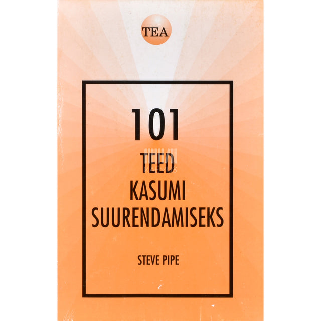 Steve Pipe. 101 teed kasumi suurendamiseks