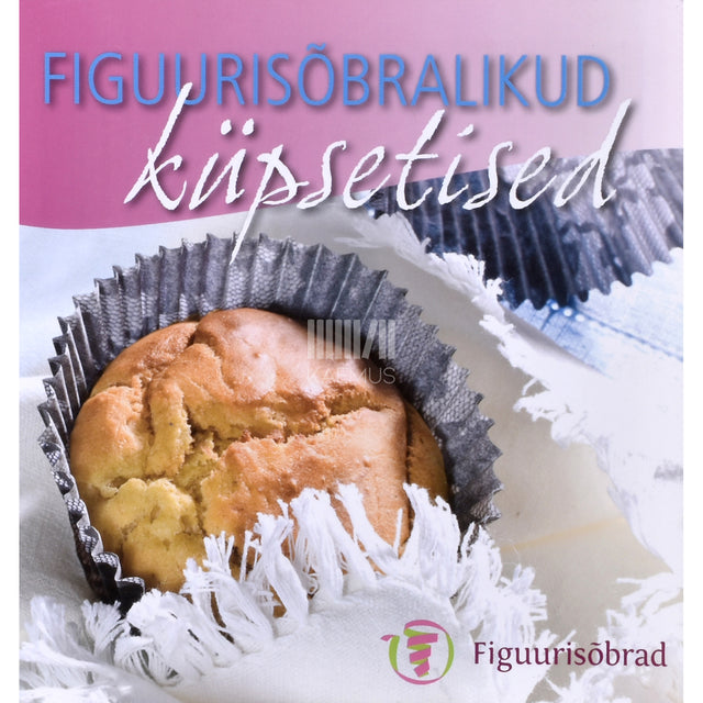 Figuurisõbralikud küpsetised