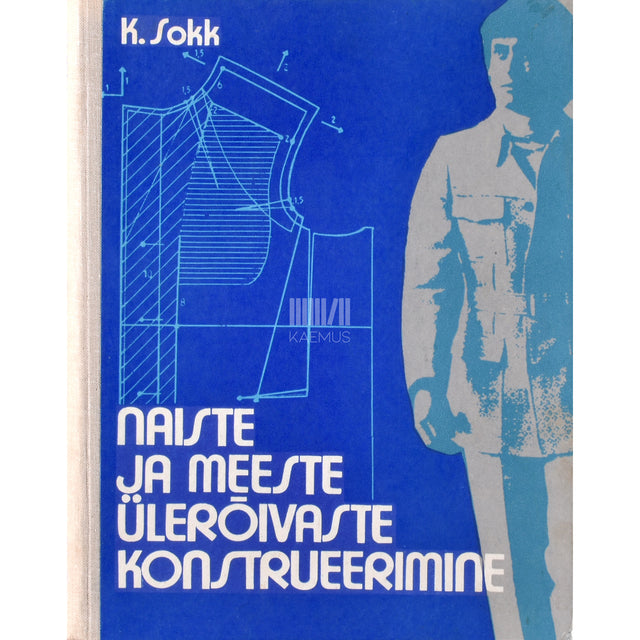 Karl Sokk. Naiste ja meeste ülerõivaste konstrueerimine