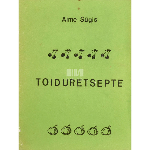 Aime Sügis. Toiduretsepte üleminekuks tervislikule toitumisele