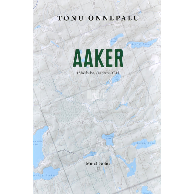 Tõnu Õnnepalu. Aaker. Muskoka, Ontario, CA