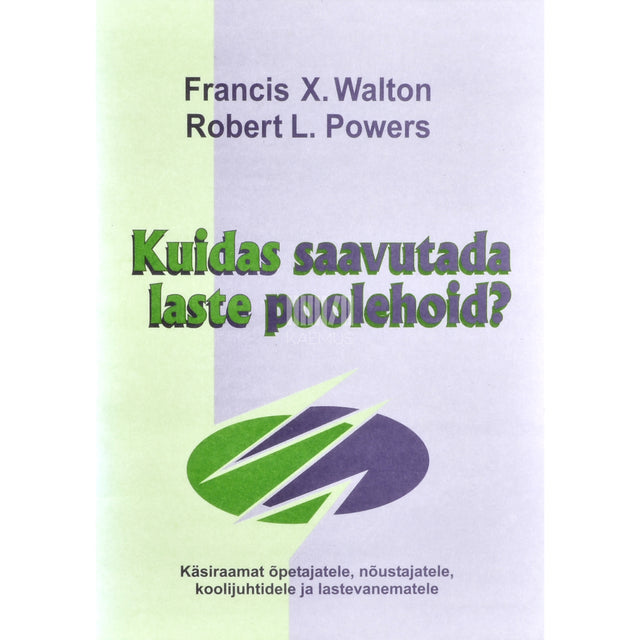Francis X Walton. Kuidas saavutada laste poolehoid?