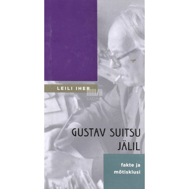 Leili Iher. Gustav Suitsu jälil. Fakte ja mõtisklusi