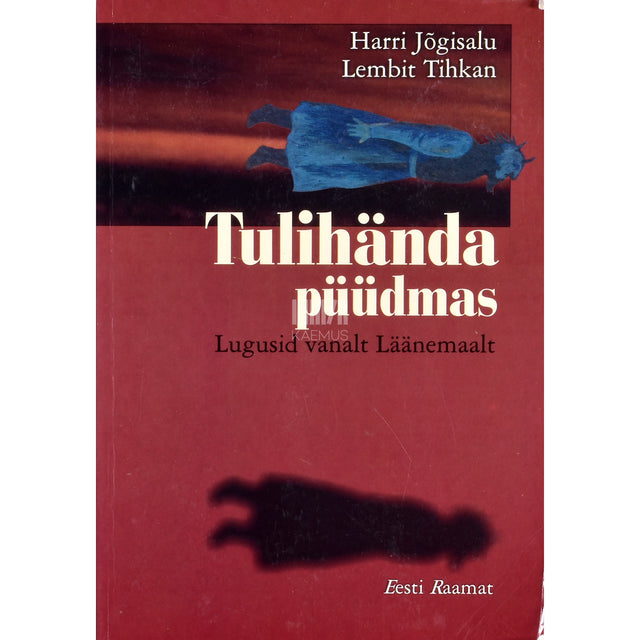 Harri Jõgisalu, Lembit Tihkan. Tulihända püüdmas