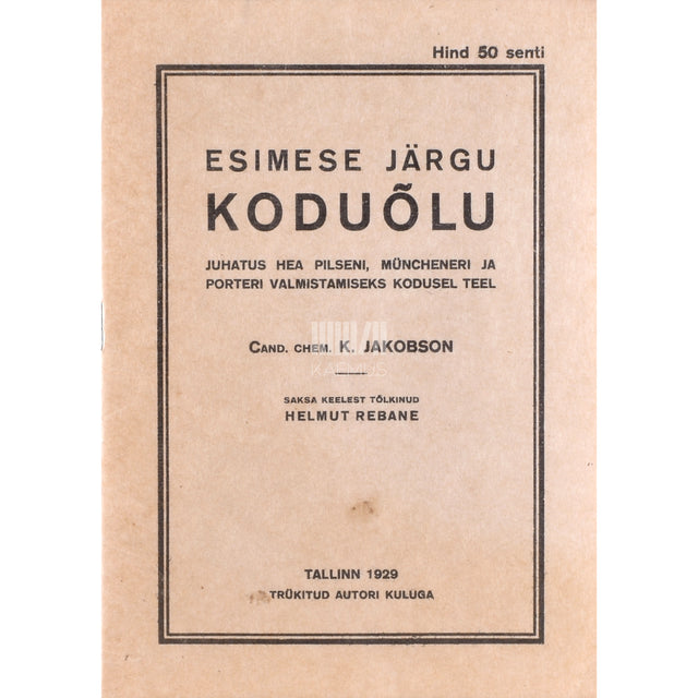 K. Jakobson. Esimese järgu koduõlle valmistamine