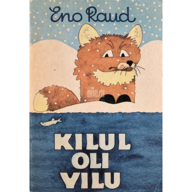 Eno Raud. Kilul oli vilu