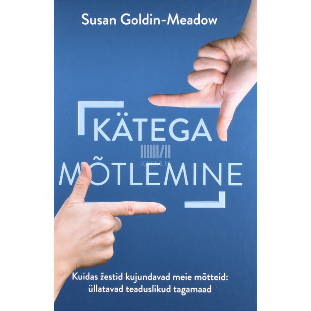 Susan Goldin-Meadow. Kätega mõtlemine