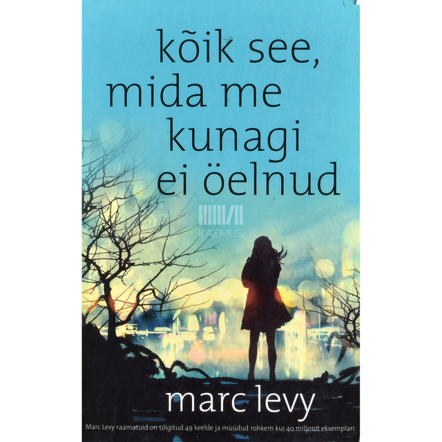 Marc Levy. Kõik see, mida me kunagi ei öelnud