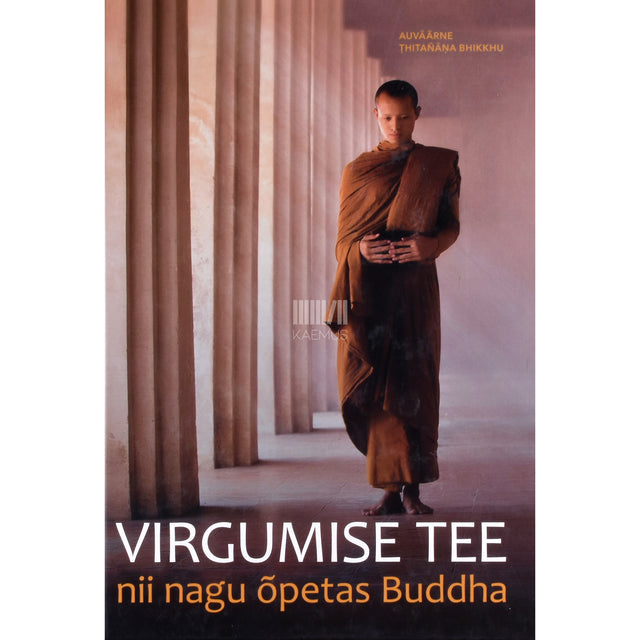 bhikkhu Țhitañāņo. Virgumise tee - nii nagu õpetas Buddha