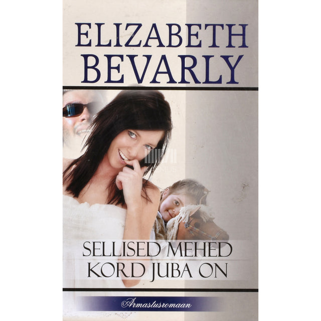 Elizabeth Bevarly. Sellised mehed kord juba on