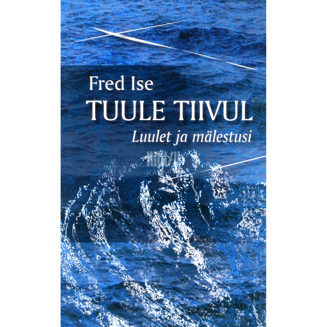 Fred Ise. Tuule tiivul. Luulet ja mälestusi