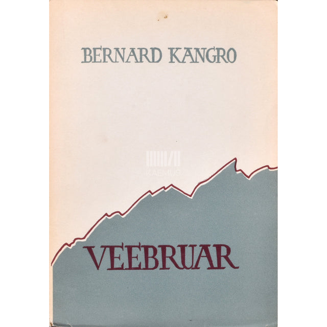 Bernard Kangro. Veebruar. Kaheksas kogu luuletusi