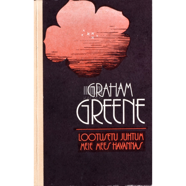 Graham Greene. Lootusetu juhtum. Meie mees Havannas