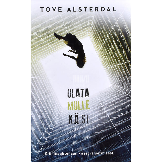 Tove Alsterdal. Ulata mulle käsi