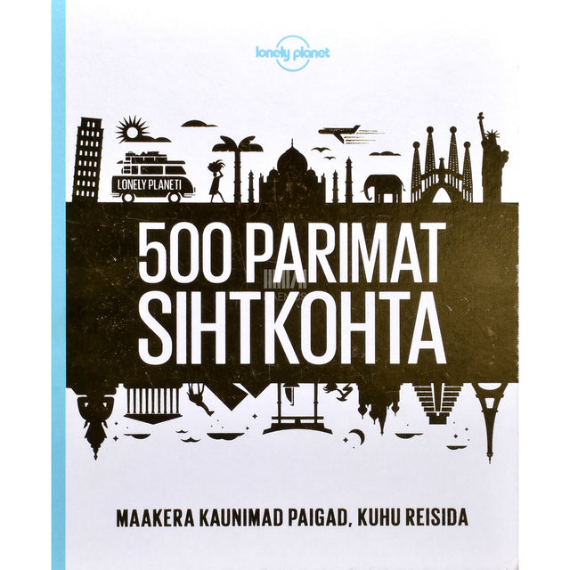 Lonely Planeti 500 parimat sihtkohta