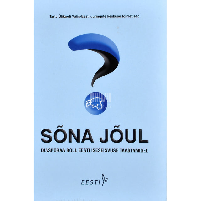 Sõna jõul: diasporaa roll Eesti iseseisvuse taastamisel 2008
