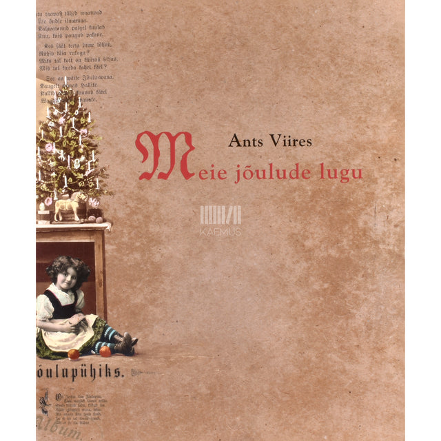 Ants Viires. Meie jõulude lugu