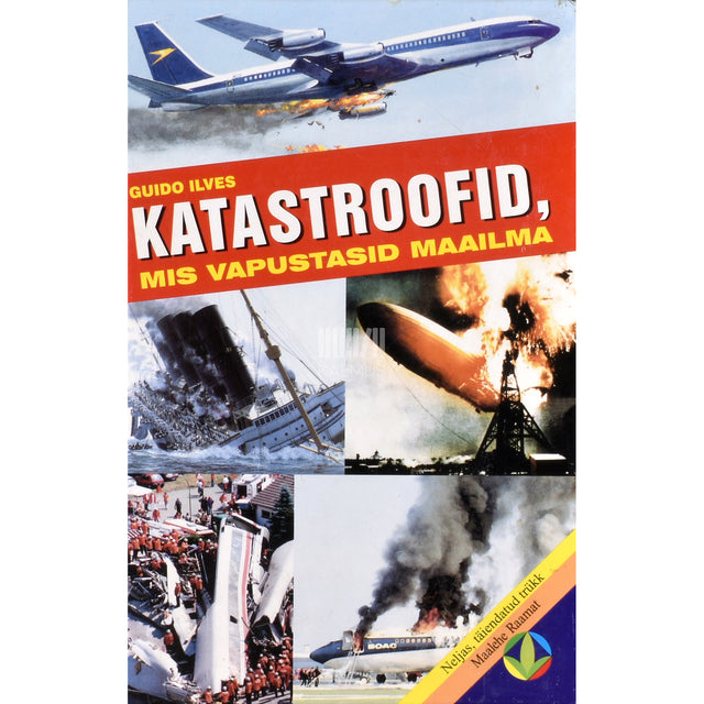 Guido Ilves. Katastroofid, mis vapustasid maailma