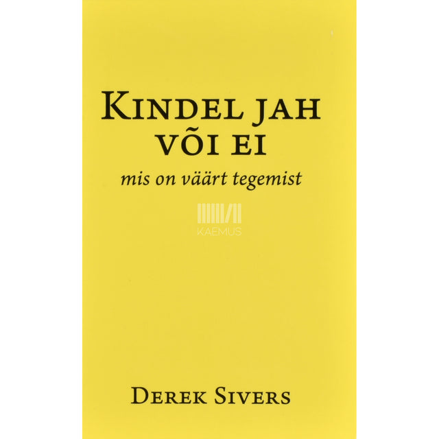 Derek Sivers. Kindel jah või ei