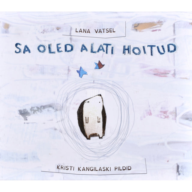 Lana Vatsel. Sa oled alati hoitud