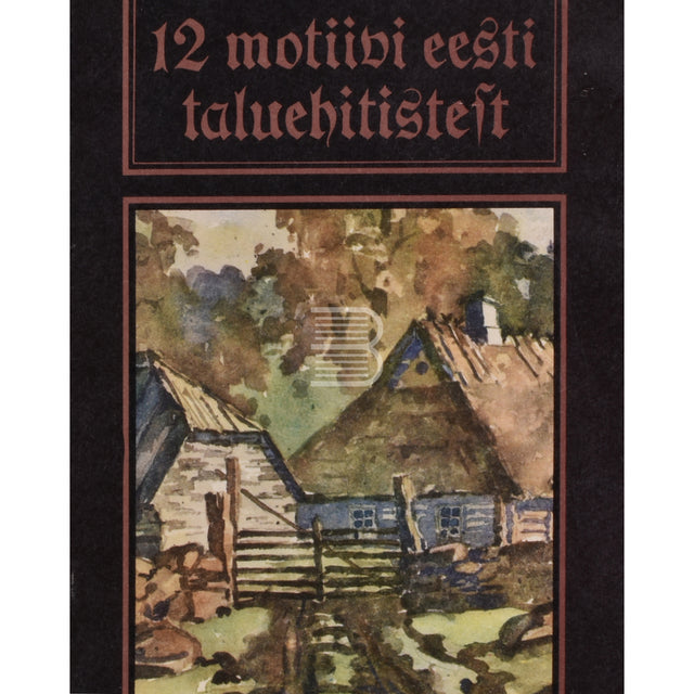 Karl Tihase. 12 motiivi eesti taluehitistest