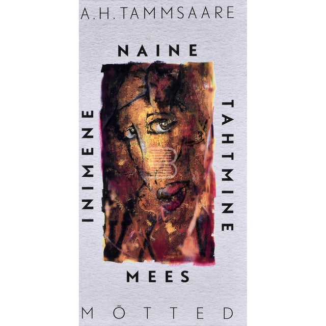 A. H. Tammsaare. Naine ja mees. Inimene ja tahtmine