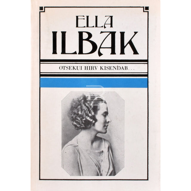 Ella Ilbak. Otsekui hirv kisendab...
