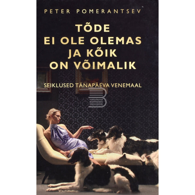 Peter Pomerantsev. Tõde ei ole olemas ja kõik on võimalik