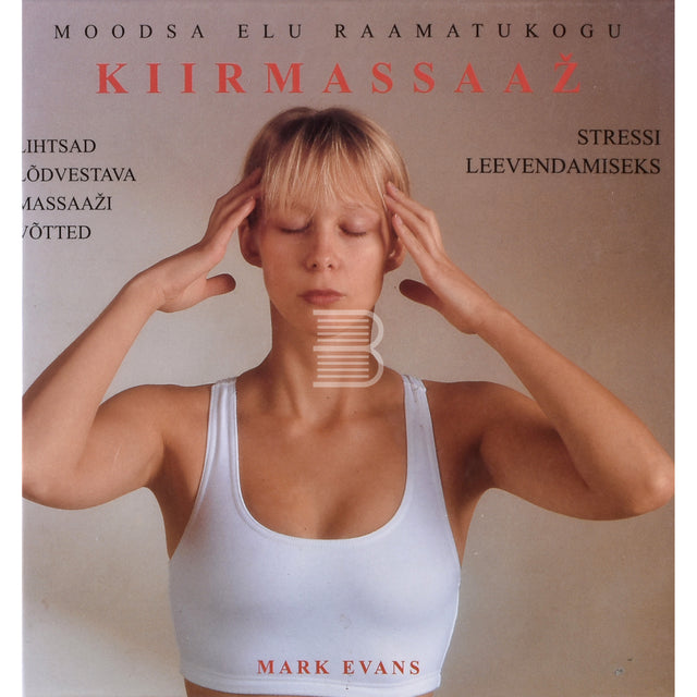 Mark Evans. Kiirmassaaž stressi leevendamiseks