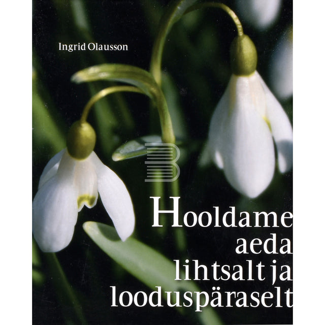 Ingrid Olausson. Hooldame aeda lihtsalt ja looduspäraselt