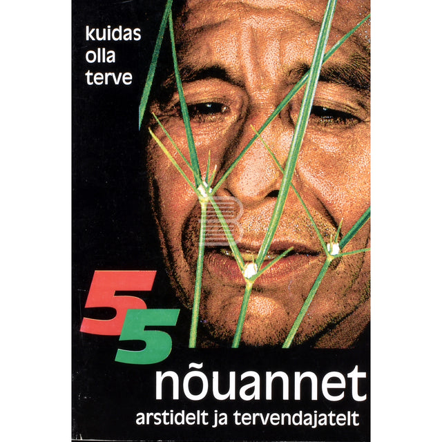 55 nõuannet arstidelt ja tervendajatelt