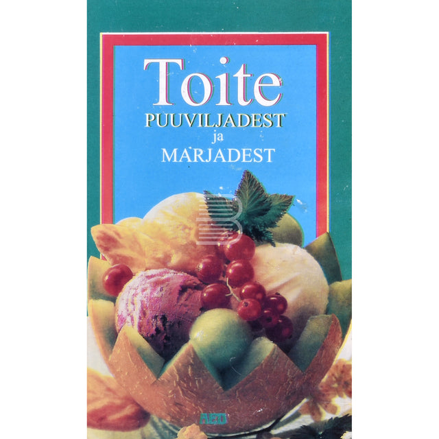 Toite puuviljadest ja marjadest