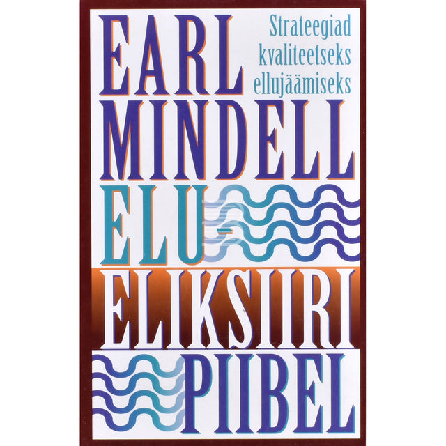 Earl Mindell. Elueliksiiri piibel