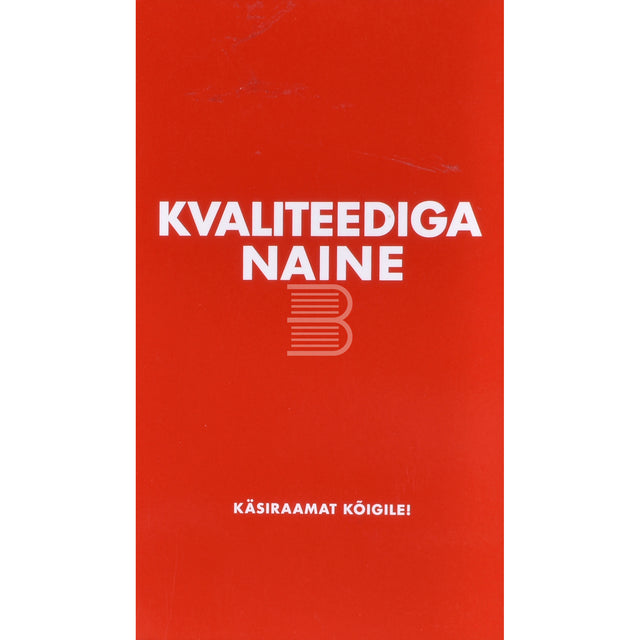 Mihkel Oja. Kvaliteediga naine. Käsiraamat kõigile!