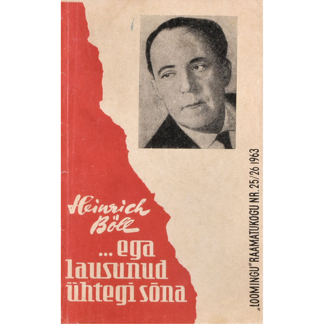 Heinrich Böll. ... ega lausunud ühtegi sõna