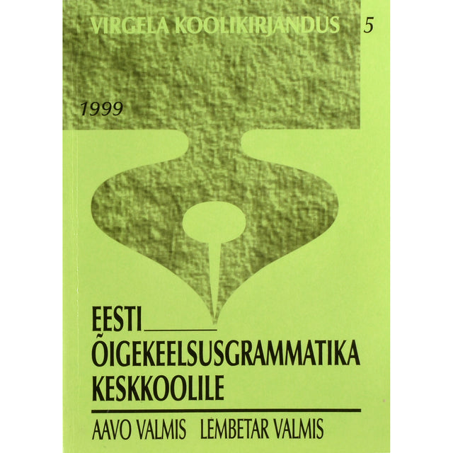 Aavo Valmis. Eesti õigekeelsusgrammatika keskkoolile