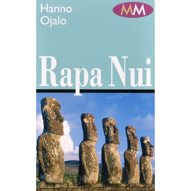 Hanno Ojalo. Rapa Nui. Saladusteta Lihavõttesaar